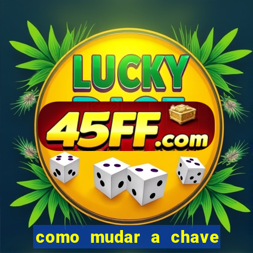 como mudar a chave pix na brabet